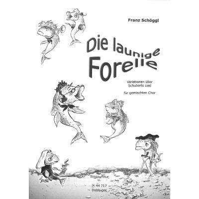 9790012157083 - Die launige Forelle für gemischten Chor Singpartitur - Franz Schöggl Kartoniert (TB)