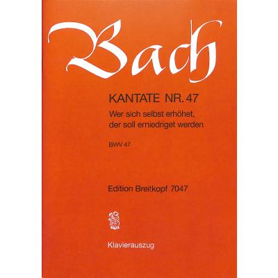 9790004172018 - Kantate 47 Wer sich selbst erhöhet BWV 47 9790004172018 - Kantate 47 Wer sich selbst erhöhet BWV 47
