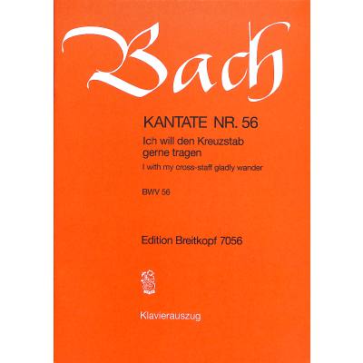 9790004172100 - Kantate 56 Ich will den Kreuzstab gerne tragen BWV 56 9790004172100 - Kantate 56 Ich will den Kreuzstab gerne tragen BWV 56