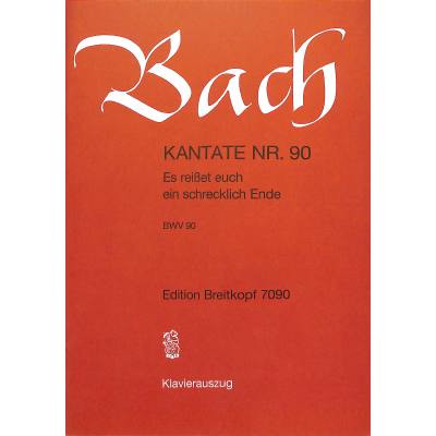 9790004172445 - Kantate 90 Es reisset euch ein schrecklich Ende BWV 90 9790004172445 - Kantate 90 Es reisset euch ein schrecklich Ende BWV 90