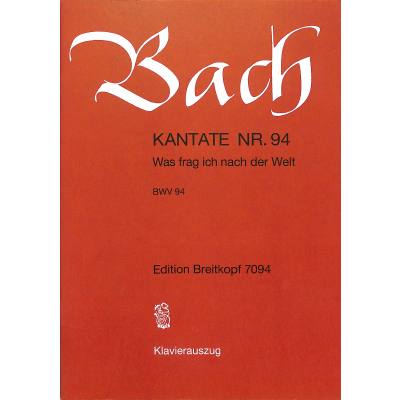 9790004172483 - Kantate 94 Was frag ich nach der Welt BWV 94 9790004172483 - Kantate 94 Was frag ich nach der Welt BWV 94
