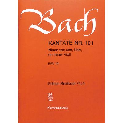 9790004172551 - Kantate 101 Nimm von uns Herr du treuer Gott BWV 101