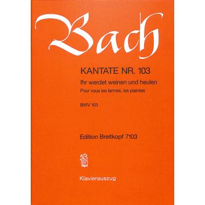 9790004172575 - Kantate 103 Ihr werdet weinen und heulen BWV 103 9790004172575 - Kantate 103 Ihr werdet weinen und heulen BWV 103