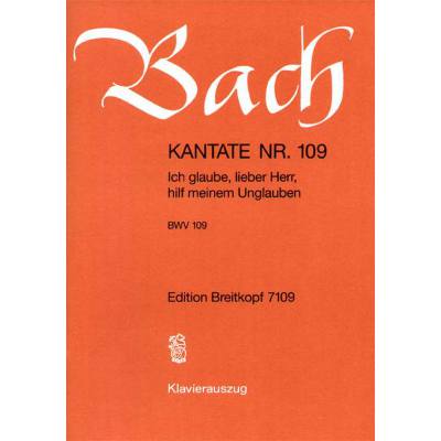 9790004172636 - Kantate 109 Ich glaube lieber Herr hilf meinem Unglauben BWV 109