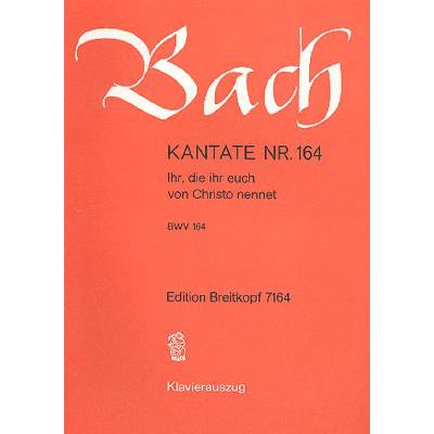 9790004173183 - Kantate 164 Ihr die ihr euch von Christo nennet BWV 164