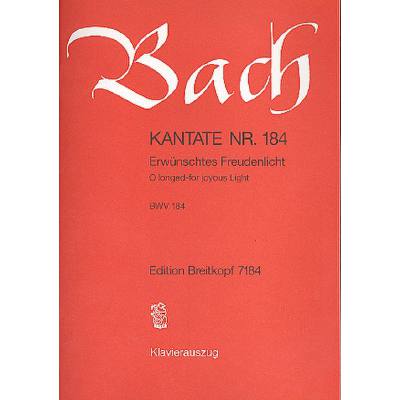 9790004173381 - Kantate 184 Erwünschtes Freudenlicht BWV 184