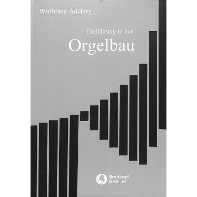 9783765102790 - Einführung in den Orgelbau - Wolfgang Adelung Leinen