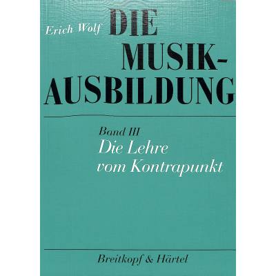 9783765100451 - Erich Wolf - GEBRAUCHT Die Musikausbildung Bd3 Die Lehre vom Kontrapunkt Regeln Übungen und Formeln im strengen Satz - Preis vom 02102023 050404 h