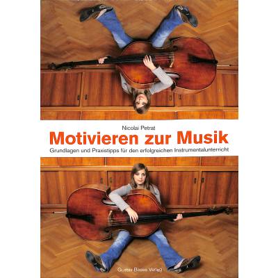 9783764926830 - Nicolai Petrat - GEBRAUCHT Motivieren zur Musik Grundlagen und Praxistipps für den erfolgreichen Instrumentalunterricht - Preis vom 02082023 050232 h