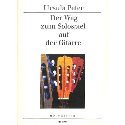 9790203410034 - Schule Der Weg zum Solospiel auf der Gitarre Ursula Peter FH 1003