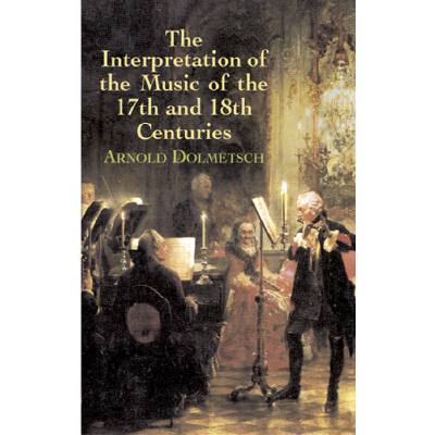 9780486442754 - The interpretation of the music of the 17th + 18th centuries 9780486442754 - The interpretation of the music of the 17th + 18th centuries