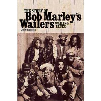 9781846096891 - The story of Bob Marleys wailers - wailing blues