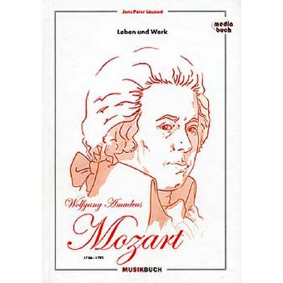 Wolfgang Amadeus Mozart - Leben und Werk