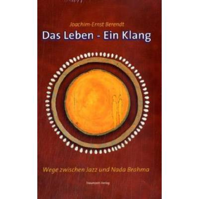 9783933825667 - Berendt Joachim-Ernst Das Leben - Ein Klang 9783933825667 - Berendt Joachim-Ernst Das Leben - Ein Klang