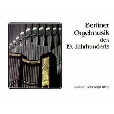 9790004180051 - Berliner Orgelmusik des 19 Jahrhunderts