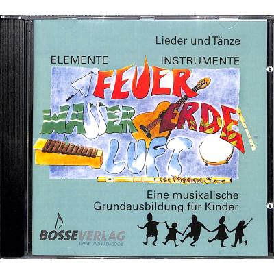 9783764913656 - Anne Beyer - GEBRAUCHT Elemente - Instrumente Feuer - Wasser - Erde - Luft Eine musikalische Grundausbildung für Kinder Vertrautwerden mit Instrumenten Hörbeispiele Lieder und Tänze aus den Spielbüchern - Preis vom 02102023 050404 h