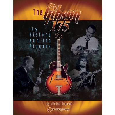 0884088162474 - Centerstream Publications - The Gibson 175 - Its History And Its Players