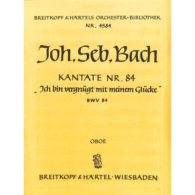9790004315903 - Kantate 84 Ich bin vergnügt mit meinem Glücke BWV 84