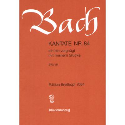 9790004204641 - Kantate 84 Ich bin vergnügt mit meinem Glücke BWV 84