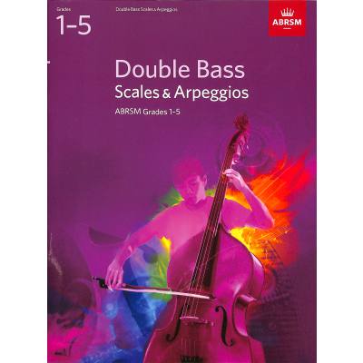 Double bass - Scales + Arpeggios 1 grades 1-5