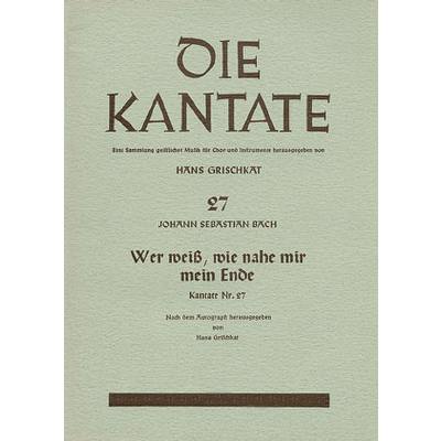 9790007042295 - Kantate 27 Wer weiß wie nahe mir mein Ende BWV 27 9790007042295 - Kantate 27 Wer weiß wie nahe mir mein Ende BWV 27