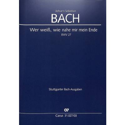 9790007042301 - Kantate 27 Wer weiß wie nahe mir mein Ende BWV 27 9790007042301 - Kantate 27 Wer weiß wie nahe mir mein Ende BWV 27