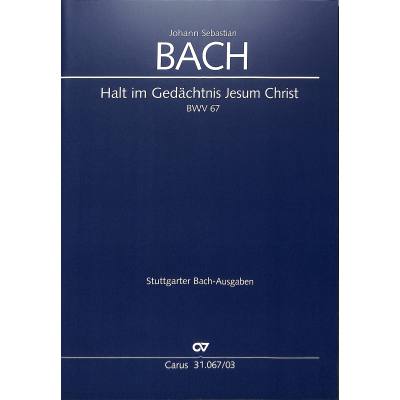 9790007044046 - Kantate 67 Halt im Gedächtnis Jesum Christ BWV 67