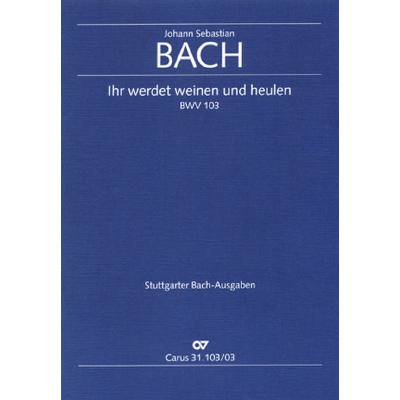 9790007047450 - Kantate 103 Ihr werdet weinen und heulen BWV 103 9790007047450 - Kantate 103 Ihr werdet weinen und heulen BWV 103