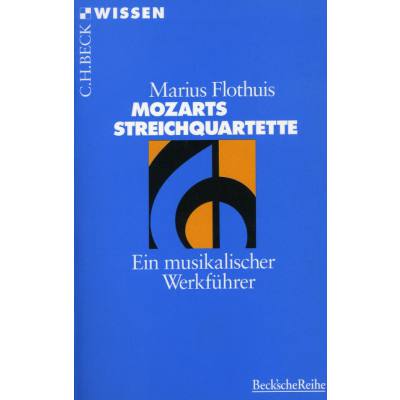 Mozarts Streichquartette - ein musikalischer Werkführer