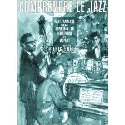 9790230961639 - COMPRENDRE LE JAZZ PAR LANALYSE DE LA SONATE 16 DE MOZART 9790230961639 - COMPRENDRE LE JAZZ PAR LANALYSE DE LA SONATE 16 DE MOZART