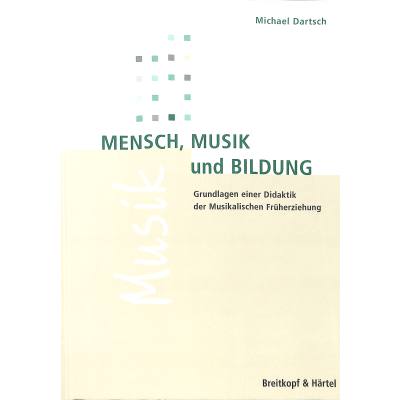 9783765103889 - Mensch Musik und Bildung | Grundlagen einer Didaktit der musikalischen Früherziehung