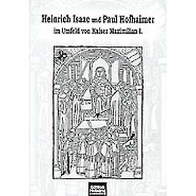 9783850610773 - Heinrich Isaac + Paul Hofhaimer im Umfeld von Kaiser Maximilan 1 9783850610773 - Heinrich Isaac + Paul Hofhaimer im Umfeld von Kaiser Maximilan 1