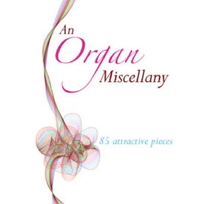 9781840035230 - An organ miscellany - 85 attractive pieces