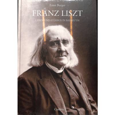 9783940768261 - Franz Liszt - Leben und Sterben in Bayreuth - Ernst Burger Gebunden