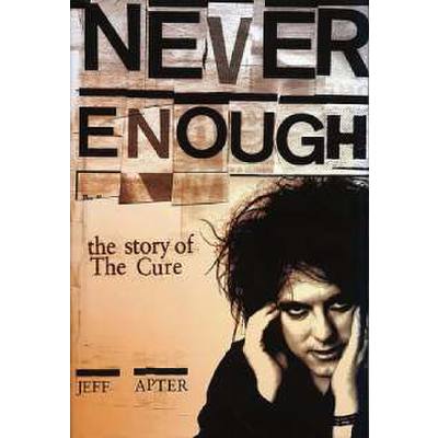 Never enough - the story of The Cure