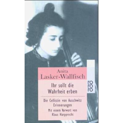 9783499226700 - Anita Lasker-Wallfisch - GEBRAUCHT Ihr sollt die Wahrheit erben Die Cellistin von Auschwitz Erinnerungen - Preis vom 02102023 050404 h 9783499226700 - Anita Lasker-Wallfisch - GEBRAUCHT Ihr sollt die Wahrheit erben Die Cellistin von Auschwitz Erinnerungen - Preis vom 02102023 050404 h