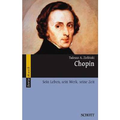 Chopin - sein Leben sein Werk seine Zeit