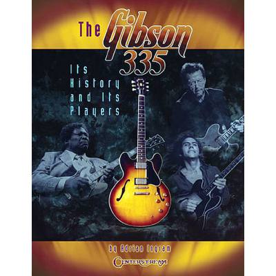 0073999283136 - Centerstream Publications - The Gibson 335 - Its History And Its Players