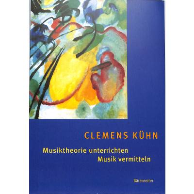 9783761818350 - Clemens Kühn - GEBRAUCHT Musiktheorie unterrichten - Musik vermitteln Erfahrungen - Ideen - Methoden - Preis vom 02082023 050232 h