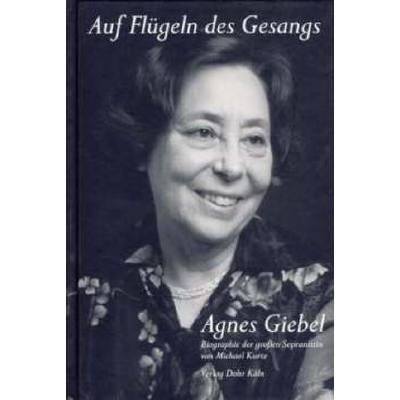 Agnes Giebel - auf Flügeln des Gesangs