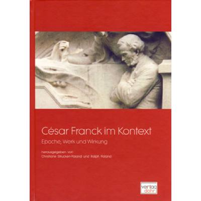 Cesar Franck im Kontext - Epoche Werk Wirkung