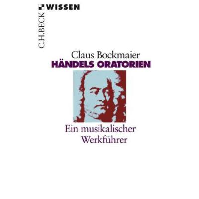Händels Oratorien - ein musikalischer Werkführer