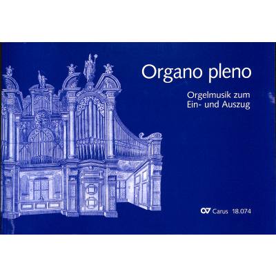 9790007096175 - Noten Orgel Organo pleno Carus Verlag 18064 OrgelstÃ¼cke zum Ein- und Auszug