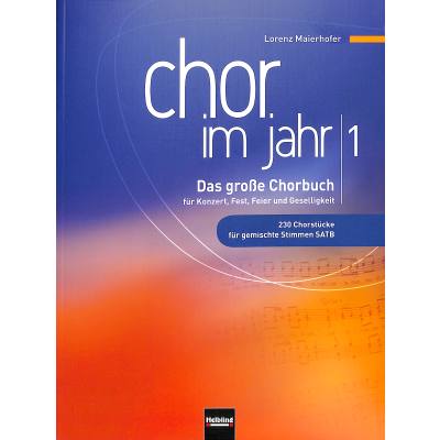 9783850617727 - Lorenz Maierhofer - GEBRAUCHT Chor im Jahr 1 Chorsänger-Ausgabe Das große Chorbuch für Konzert Fest Feier und Geselligkeit 230 Chorstücke für gemischte Stimmen SATB - Preis vom 15102023 050412 h