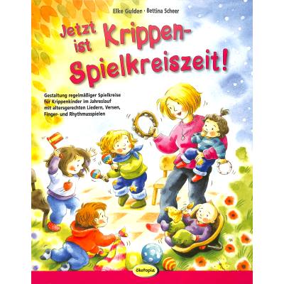 9783867021517 - Praxisbücher für den pädagogischen Alltag   Jetzt ist Krippen-Spielkreiszeit! - Elke Gulden Bettina Scheer Kartoniert (TB)