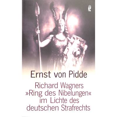 Richard Wagner's Ring des Nibelungen im Lichte des deutschen Strafrechts