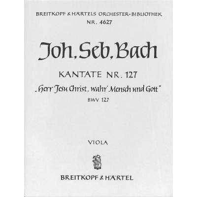 9790004316894 - Kantate 127 Herr Jesu Christ wahr Mensch und Gott BWV 127
