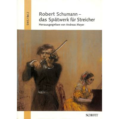 Robert Schumann - das Spätwerk für Streicher