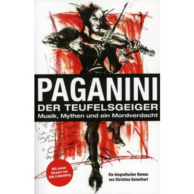 Paganini der Teufelsgeiger - Musik Mythen und ein Mordverdacht | Ein biografischer Roman
