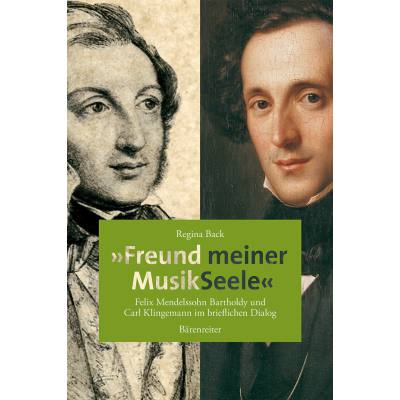 Freund meiner Musikseele | Felix Mendelssohn Bartholdy und Carl Klingemann im brieflichen Dialog